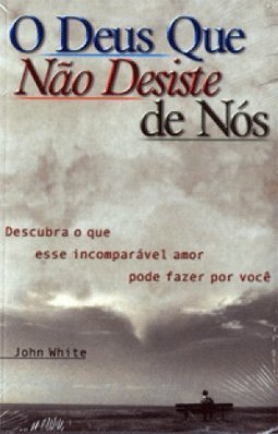 O Deus que Não Desiste de Nós