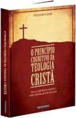 O PRINCÍPIO COGNITIVO DA TEOLOGIA CRISTÃ