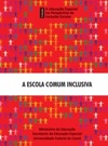 A Escola Comum Inclusiva (Coleção A Educação Especial na Perspectiva da Inclusão Escolar #1)