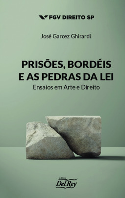Prisões, bordéis e as pedras da lei: ensaios em arte e direito
