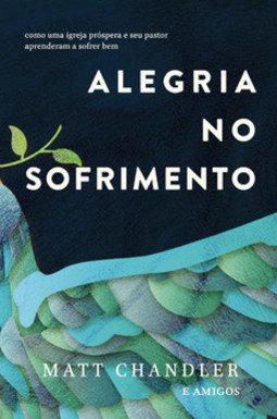 Alegria no sofrimento: como uma igreja próspera e seu pastor aprenderam a sofrer bem