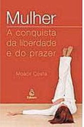 Mulher: a Conquista da Liberdade e do Prazer