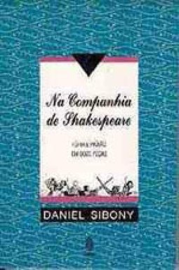 Na Companhia de Shakespeare: Fúria e Paixão em Doze Peças