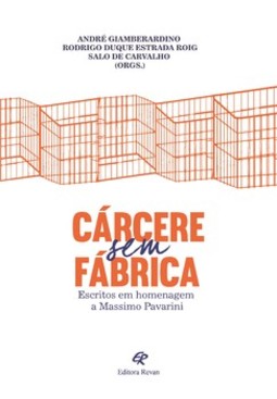 Cárcere sem fábrica: escritos em homenagem a Massimo Pavarini