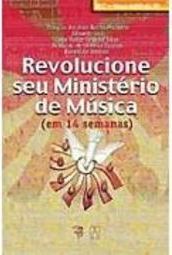 Revolucione Seu Ministério da Música: ( em 14 Semanas) - vol. 20