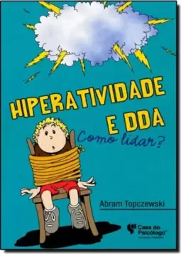 Hiperatividade E Dda: Como Lidar?