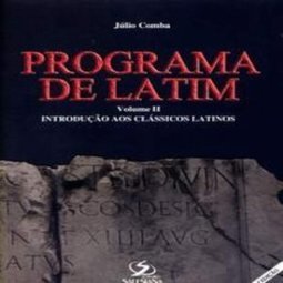 Programa de Latim: Introdução aos Clássicos Latinos - vol. 2