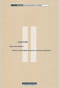 Dois é Par: Gênero e Identidade Sexual em Contexto Igualitários