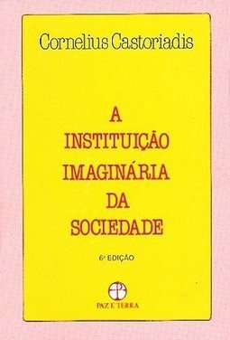 A Instituição Imaginária da Sociedade