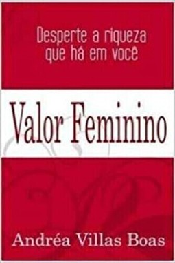 VALOR FEMININO - DESPERTE A RIQUEZA QUE HA EM VOCE