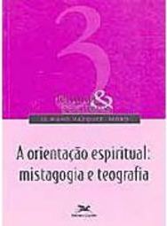 A Orientação Espiritual: Mistagogia e Teografia