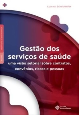 Gestão dos serviços de saúde: uma visão setorial sobre contratos, convênios, riscos e pessoas