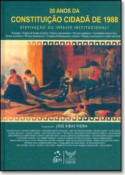 20 ANOS DA CONSTITUICAO CIDADA DE 1988 - EFETIVACAO OU IMPASSE INSTITUCIONA