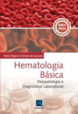 Hematologia básica: fisiopatologia e diagnóstico laboratorial