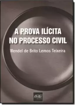 Prova Ilícita no Processo Civil, A