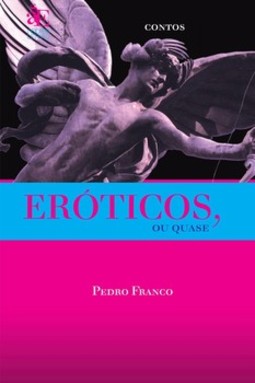 Eróticos, ou quase: contos