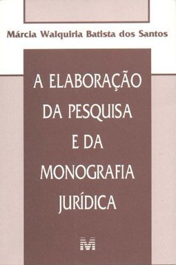 A elaboração da pesquisa e da monografia jurídica