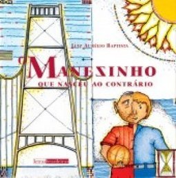 O Manezinho que Nasceu ao Contrário