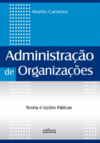 Administração de organizações: Teoria e lições práticas