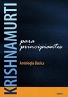 Krishnamurti para principiantes: antologia básica