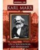 Karl Marx ou a Sociologia do Marxismo