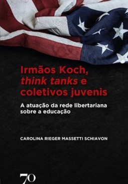 Irmãos Koch, think tanks e coletivos juvenis: a atuação da rede libertariana sobre a educação