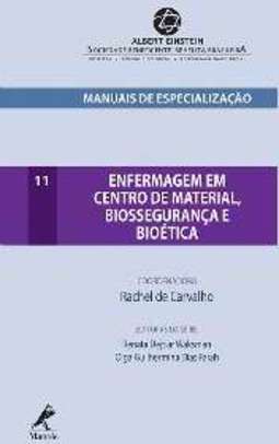 ENFERMAGEM EM CENTRO DE MATERIAL, BIOSSEGURANÇA E BIOÉTICA - MANUAIS DE ESPECIALIZAÇÃO EINSTEIN