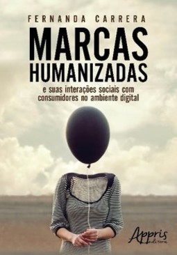 Marcas humanizadas: e suas interações sociais com consumidores no ambiente digital