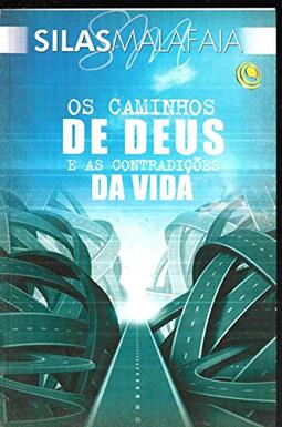Os Caminhos De Deus E As Contradições da Vida - Silas Malafaia