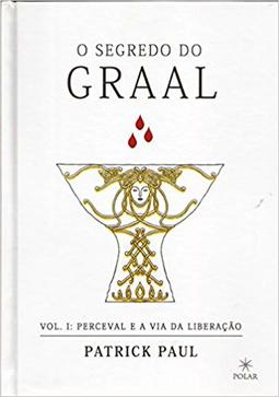 O Segredo Do Graal, V.1 - Perceval E A Via Da Libertação