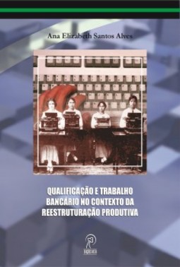 Qualificação e trabalho bancário no contexto da reestruturação produtiva