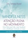 Mindfulness: atenção plena no movimento – Uma vida mais feliz, mais saudável com a meditação centrada no corpo