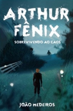 Arthur Fênix - Sobrevivendo ao Caos