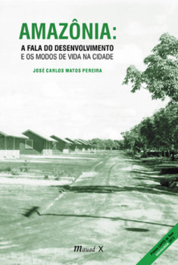 Amazônia: a fala do desenvolvimento e os modos de vida na cidade