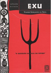 Exu: O Guardiao da Casa do Futuro - Coleção Orixás