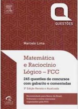 Matemática e raciocínio lógico - FCC: 245 questões de concursos com gabarito e comentadas