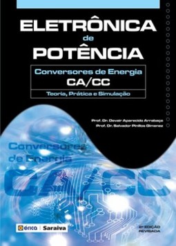 Eletrônica de potência: conversores de energia CA/CC - Teoria, prática e simulação