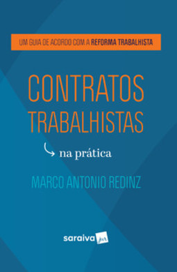 Contratos trabalhistas na prática: um guia de acordo com a reforma trabalhista