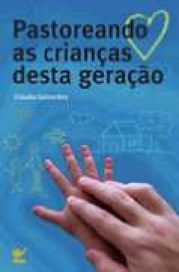 Pastoreando as Crianças Desta Geração
