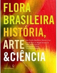 FLORA BRASILEIRA HISTORIA  ARTE E CIENCIA
