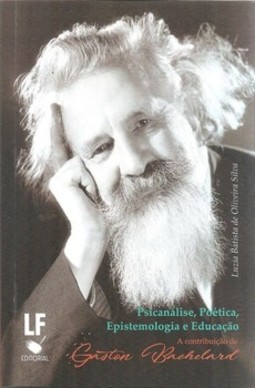 Psicanálise, poética, epistemologia e educação a contribuição de gaston bachelard