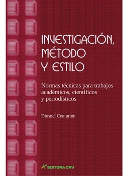 Investigación, método y estilo: normas técnicas para trabajos acadêmicos, científicos y periodísticos