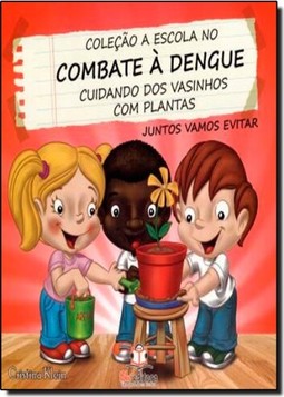 Cuidando Dos Vasinhos Com Plantas - Col. A Escola No Combate A Dengue
