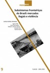 Subsistemas fronteiriços do Brasil: mercados ilegais e violência