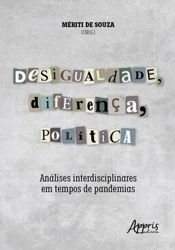 Desigualdade, diferença, política: análises interdisciplinares em tempos de pandemias