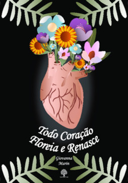 Todo coração floreia e renasce