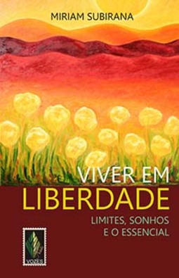 Viver em liberdade: limites, sonhos e o essencial