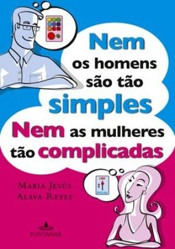 NEM OS HOMENS SAO TAO SIMPLES NEM AS MULHERES TAO COMPLICADAS