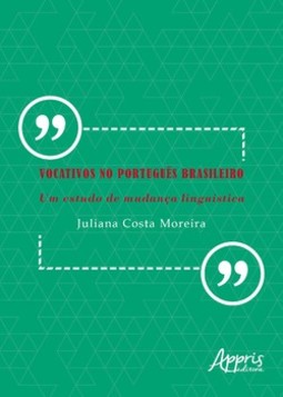 Vocativos no português brasileiro: um estudo de mudança linguística