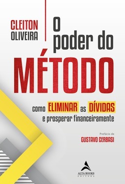 O poder do método: como eliminar as dívidas e prosperar financeiramente